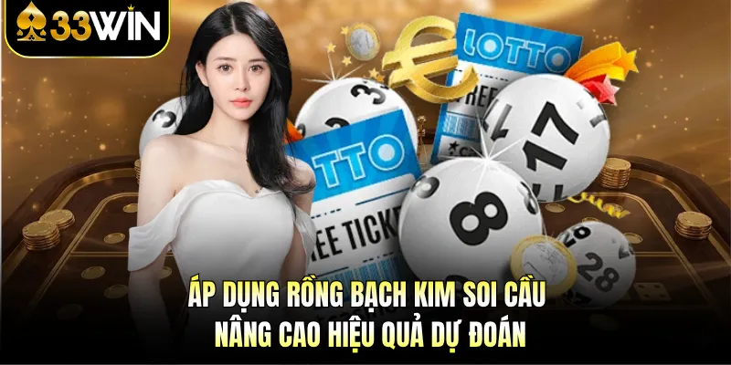 Áp dụng Rồng Bạch Kim soi cầu nâng cao hiệu quả dự đoán