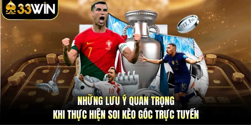 Những lưu ý quan trọng khi thực hiện soi kèo góc trực tuyến